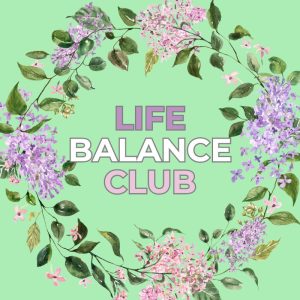 Life balance club get support and accountability and live aligned life